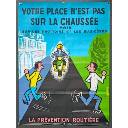 Aff. 58x78cm - Votre Place n'est pas sur la chaussée Prévention Routière